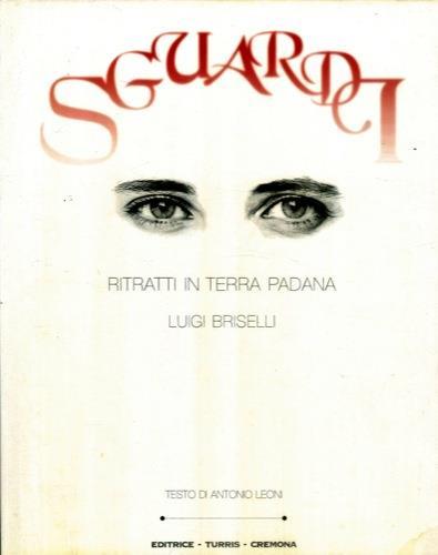 Sguardi. Ritratti in terra padana - Luigi Briselli - copertina
