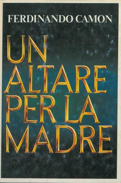 Un altare per la madre - Ferdinando Camon - copertina