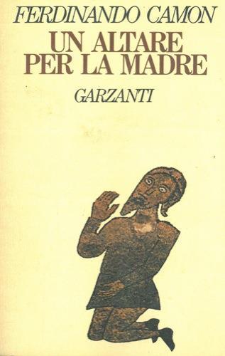 Un altare per la madre - Ferdinando Camon - copertina