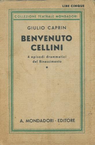 Benvenuto Cellini. 4 episodi drammatici del Rinascimento - Giuseppe Caprin - copertina
