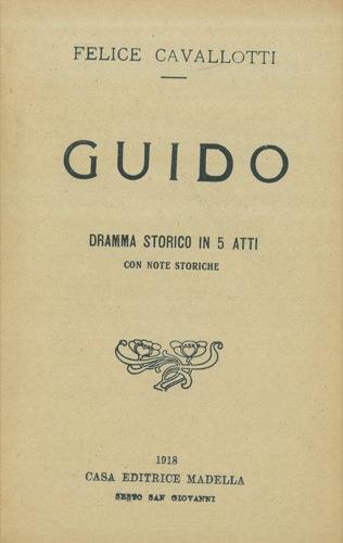 Guido. Dramma storico in 5 atti - Felice Cavallotti - copertina