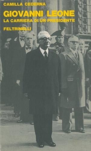 Giovanni Leone. La carriera di un presidente - Camilla Cederna - copertina