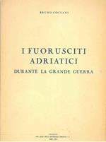 I fuorisciti adriatici durante la grande guerra