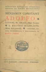 Adolfo. Lettera su Giulia (Mme Talma). Il racconto di Giulietta (Mme Recamier). Versione, notizia introduttiva e bibliografia di Maria Ortiz