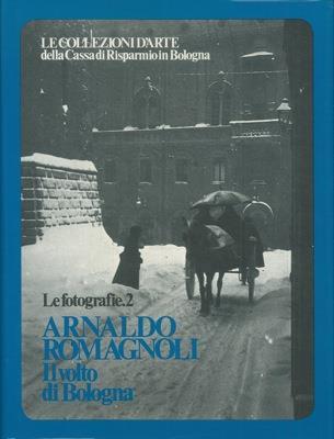 Arnaldo Romagnoli. Il volto di Bologna - Franco Cristofori - copertina
