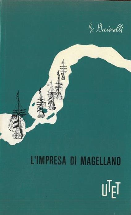 L' impresa di Magellano - Giotto Dainelli - copertina