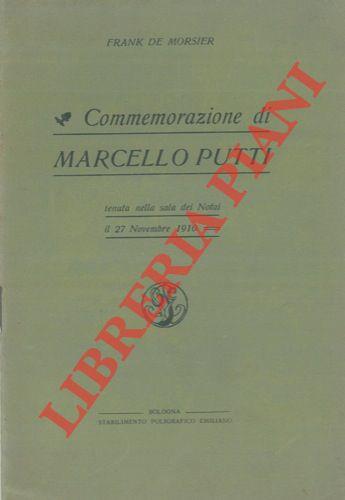 Commemorazione di Marcello Putti. Tenuta nella sala dei Notai il 27 Novembre 1910