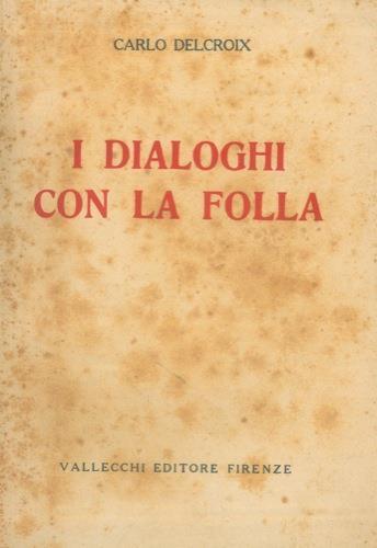 I dialoghi con la folla - Carlo Delcroix - copertina