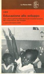 Educazione allo sviluppo. Una cultura dell'interdipendenza per la partecipazione alla cooperazione allo sviluppo. Atti del seminario CIES