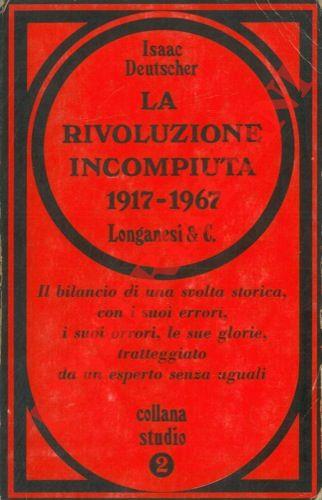 La rivoluzione incompiuta (1917. 1967). Le conferenze del ciclo George Macaulay Trevelyan tenute all'università di Cambridge (gennaio. marzo 1967)