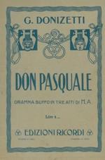 Don Pasquale. Dramma buffo in tre atti di M.A