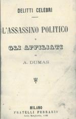 Delitti celebri. L'assassino politico o gli affiliati