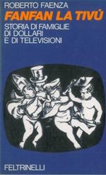 Fanfan la tivù. Storia di famiglie di dollari e di televisioni