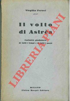 Il volto di Astréa. Curiosità giudiziarie di tutti i tempi e di tutti i paesi