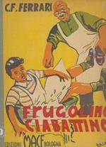 Frugolino Ciabattino. Romanzetto comico illustrato per ragazzi
