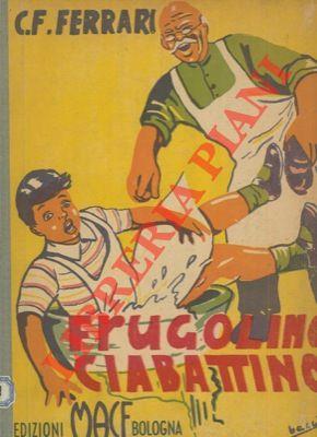 Frugolino Ciabattino. Romanzetto comico illustrato per ragazzi