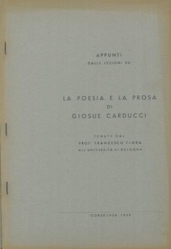 Appunti dalle lezioni su la poesia e la prosa di Giosué Carducci tenute dal prof. Francesco Flora all'Università di Bologna - Francesco Flora - copertina