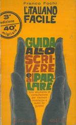 L' Italiano facile. Guida allo scrivere e al parlare