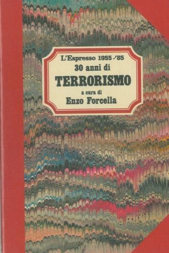 30 anni di terrorismo. 1955. '85 - Enzo Forcella - copertina