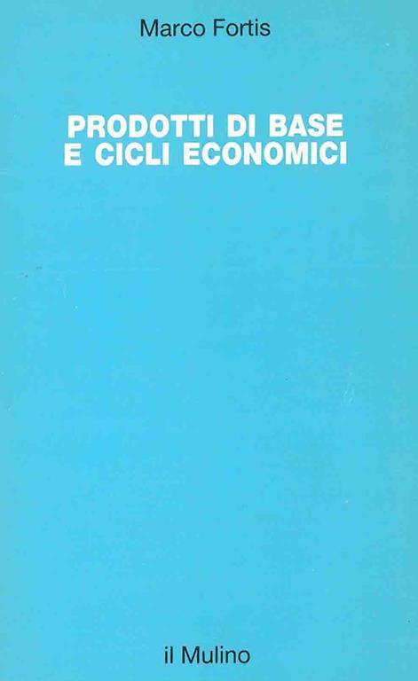 Prodotti di base e cicli economici - Marco Fortis - copertina