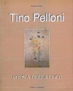 Tino Pelloni. Poesia della luce. Biobliografia Paola Corni