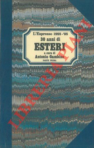 30 anni di esteri. 1955 - '85. Parte prima e seconda