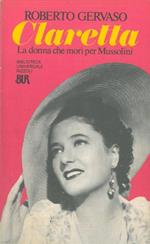 Claretta. La donna che morì per Mussolini