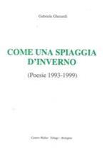 Come una spiaggia d'inverno. (Poesie 1993-1999)