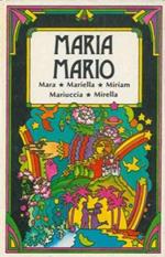 Maria, Mario, Mara, Mariella, Miriam, Mariuccia, Mirella
