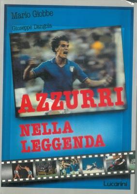 Azzurri nella leggenda - Mario Giobbe,Giuseppe Dangola - copertina