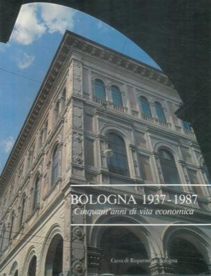 Bologna 1937-1987. Cinquant'anni di vita economica - Fabio Gobbo - copertina