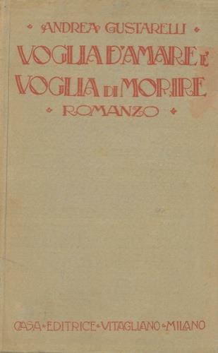 Voglia d'amare é voglia di morire. Romanzo (con una romanza musicata dal Maestro Corazza) - Andrea Gustarelli - copertina