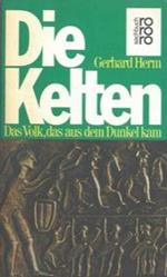 Die Kelten. Das Volk, das aus dem Dunkel kam