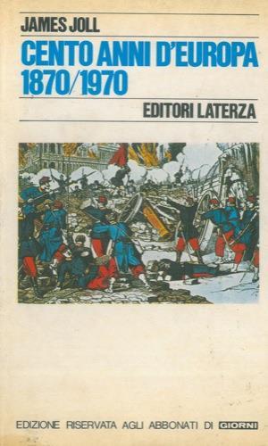 Cento anni d' Europa. 1870-1970 - James Joll - copertina