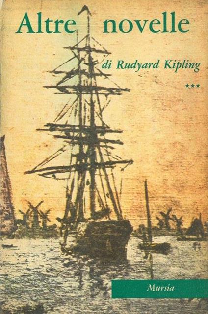 Altre novelle. Il lavoro quotidiano. Traffici e scoperte. Azioni e reazioni. Creature - Rudyard Kipling - copertina