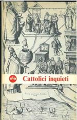 Cattolici inquieti. Una nuova dialettica nella Chiesa
