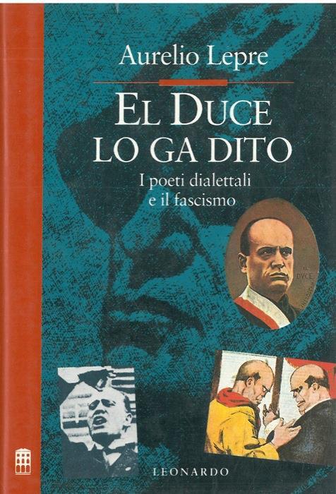 El Duce lo ga dito. I poeti dialettali e il fascismo - Aurelio Lepre - copertina