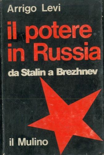 Il potere in Russia da Stalin a Brezhnev - Arrigo Levi - copertina