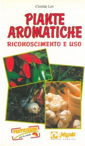 Piante aromatiche. Riconoscimento e uso - Clotilde Liri - copertina