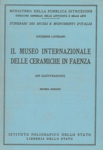 Il Museo Internazionale delle Ceramiche in Faenza (103 illustrazioni) - Giuseppe Liverani - copertina