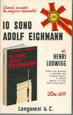 Io sono Adolf Eichmann. (La storia di un tedesco)
