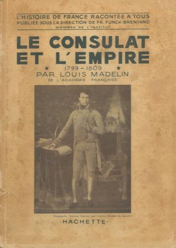 Le consulat et l'empire. 1799. 1809. I - Louis Madelin - copertina