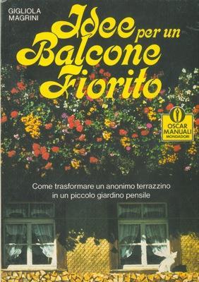 Idee per un giardino fiorito. Come trasformare un anonimo terrazzino in un piccolo giardino pensile - Gigliola Magrini - copertina