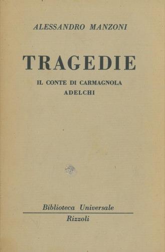 Tragedie. Il conte di carmagnola. Adelchi - Alessandro Manzoni - copertina