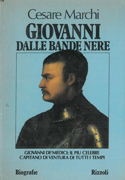 Giovanni dalle Bande Nere - Cesare Marchi - copertina
