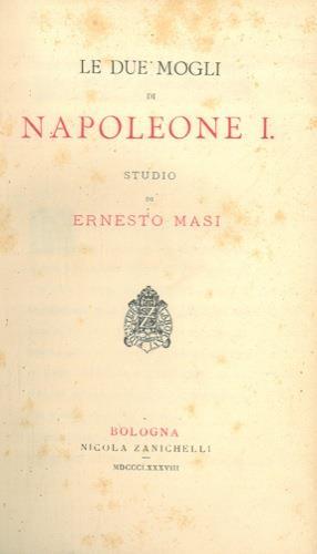 Le due mogli di Napoleone I - Ernesto Masi - copertina
