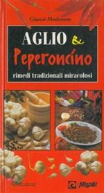 Aglio & peperoncino rimedi tradizionali miracolosi