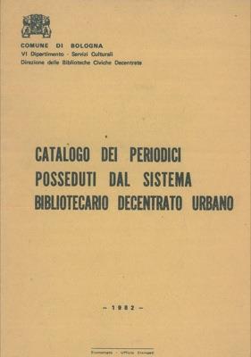 Catalogo dei periodici posseduti dal sistema bibliotecario decentrato urbano - Valerio Montanari - copertina