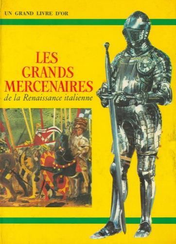Les grands mercenaires de la Renaissance italienne - Carlo Montella - copertina