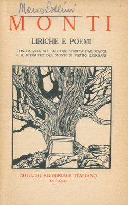Liriche e poemi. Con la vita dell'autore scritta dal Maggi e il ritratto del Monti di Pietro Giordani - Vincenzo Monti - copertina